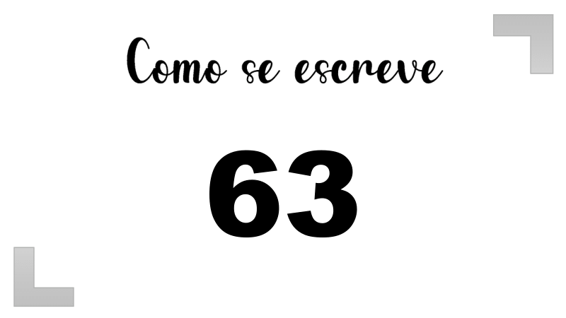 Como Escrever o Número 63: Extenso, Inglês e Ordinal | Letras FF